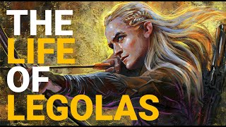 The Life Of Legolas  The Lord Of The Rings [upl. by Aulea]