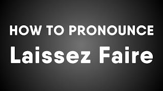 How To Pronounce Laissez Faire [upl. by Almeda]