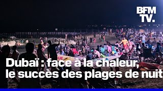 quotJe préfère être au frais la nuitquot face à la chaleur le succès des plages de nuit à Dubaï [upl. by Wack]