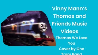 Thomas We Love YouThomas’ Anthem MV Remake [upl. by Vadim367]