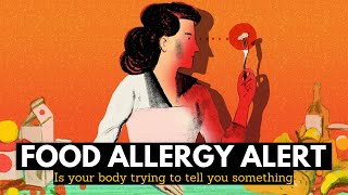 Food Allergy Alert Is Your Body Trying to Tell You Something [upl. by Nathanial]