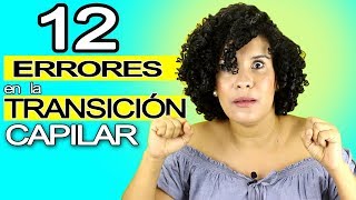 12 Errores Que No Debes Cometer en Transición  Los Rizos de Yarah [upl. by Stutman]