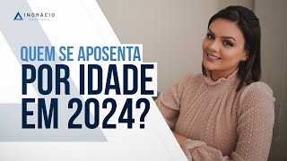 Quem pode se aposentar por idade em 2024 [upl. by Ymmak]