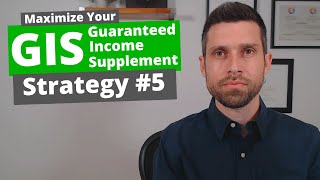 Maximize Guaranteed Income Supplement GIS Strategy 5 [upl. by Amabelle455]