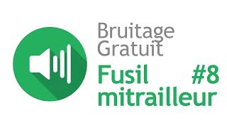 FUSIL MITRAILLEUR 8  Bruitage Gratuit [upl. by Herrington604]