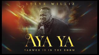 Aya Ya YAHWEH IS IN THE ROOM   Steve Williz [upl. by Leachim]