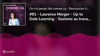 61  Laurence Merger  Up to Date Learning  Sexisme au travail  comment y remédier [upl. by Stu513]