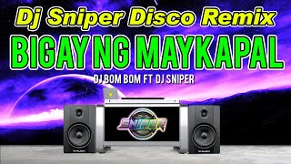 BIGAY KA NG MAYKAPAL DJ BOMBOM DISCO TIKTOK DJ SNIPER REMIX [upl. by Tonye799]