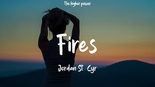 1 Hour  Jordan St Cyr  Fires Lyrics [upl. by Eli867]