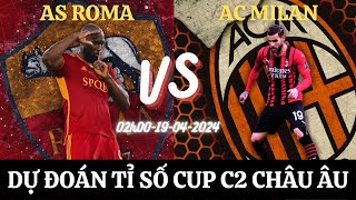 DỰ ĐOÁN  AS ROMA vs AC MILAN  02h00  1904  THẾ TRẬN CỞI MỞ NHIỀU BÀN THẮNG  ĐỨC TỈ SỐ KÊNH 2 [upl. by Akirdnwahs]