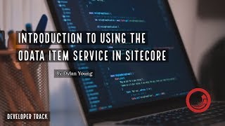 Introduction to Using the OData Item Service in Sitecore [upl. by Rotman]