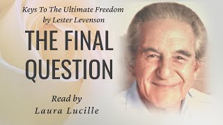 Keys to Ultimate Freedom  The Final Question by Lester Levenson [upl. by Elacim]