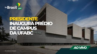 AO VIVO  Presidente inaugura prédio de campus da UFABC [upl. by Zetra856]