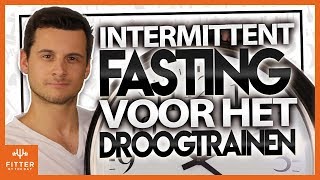 Droogtrainen amp Intermittent Fasting Tips voor het verlagen van je vetpercentage [upl. by Leiuqeze]