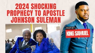 APOSTLE SULEMAN 😱 SHOCKING 2024 PROPHECY TO APOSTLE JOHNSON SULEMAN PROPHET KING SAMUEL [upl. by Inavoy365]