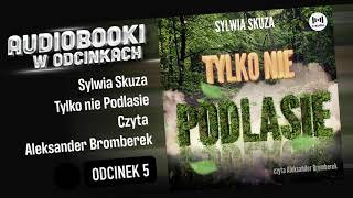 Tylko nie Podlasie  Sylwia Skuza  Czyta Aleksander Bromberek  55 [upl. by Burnsed126]