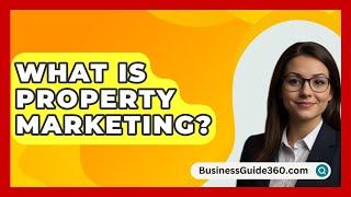 What Is Property Marketing  BusinessGuide360com [upl. by Trebornhoj]