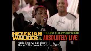 Hezekiah Walker amp LFC – How Much We Can Bear [upl. by Marten]