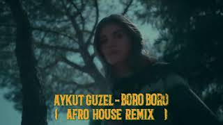 Aykut Güzel  Boro Boro Afro House Remix [upl. by Ecidnac]