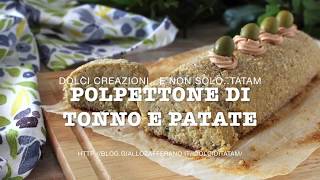 POLPETTONE DI TONNO E PATATE al forno [upl. by Sima731]