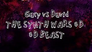 Gary vs David 8D  The Synth Wars 8D  Use 🎧 [upl. by Albers822]