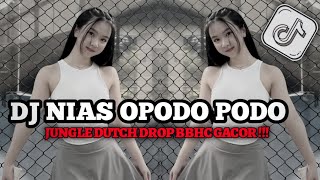 DJ NIAS TERBARU OPODO PODO  JUNGLE DUTCH TERBARU  DROP GACOR ABIS [upl. by Alroi]