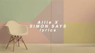 「Allie X」Simon Says lyrics HD [upl. by Ahsenik]