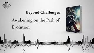 Audiobook  Beyond Challenges  Awakening on the Path of Evolution [upl. by Nicolette]