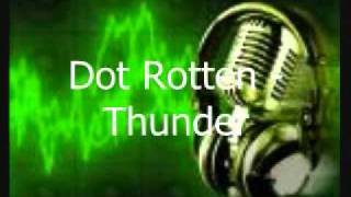 Dot Rotten  Thunder [upl. by Ardnuhs968]