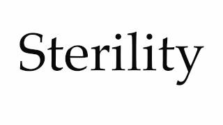 How to Pronounce Sterility [upl. by Stoneham]