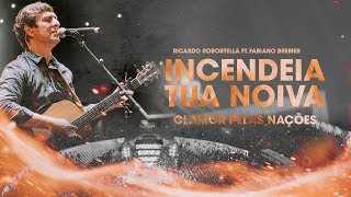 Incendeia Tua Noiva Ao Vivo  Clamor Pelas Nações ft Fabiano Bremer [upl. by Otrebron]