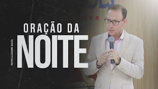 PODEROSA ORAÇÃO DA NOITE  12112024 COM PASTOR ALEXANDRE MACIEL [upl. by Hailat672]