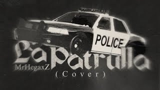 LA PATRULLA  MrHegaxZ Cover  Peso Pluma amp Neton Vega [upl. by Ehling]