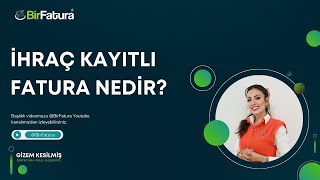 İhracatçılar İçin Kritik Bilgi İhraç Kayıtlı Fatura Nedir [upl. by Fortin]