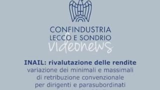 Confindustria Lecco e Sondrio Videonews  INAIL rivalutazione delle rendite  17092015 [upl. by Mulligan]