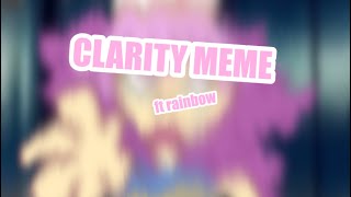 Clarity meme ft rainbow [upl. by Llebyram]