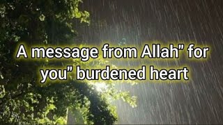 A message from Allah toquot your burdened heartquot [upl. by Thenna]