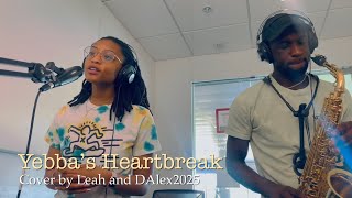 Yebba’s Heartbreak  Cover by Leah and DAlex2025 [upl. by Ydnis299]