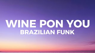 Wine Pon You Brazilian Funk I got my eyes on you [upl. by Nesmat52]