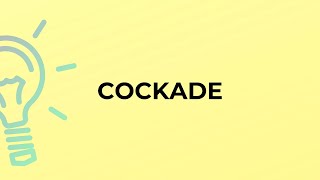 What is the meaning of the word COCKADE [upl. by Ariday]