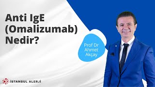 Anti IgE Omalizumab Nedir  Prof Dr Ahmet Akçay [upl. by Chandal]