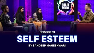 19 Brainstorming on SELF ESTEEM with Sandeep Maheshwari [upl. by Carolann802]