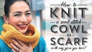 How to Knit a Seed Stitch Cowl or Scarf with Any Yarn [upl. by Anemolif475]