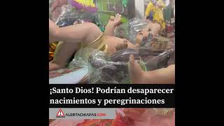 ¡Santo Dios Podrían desaparecer nacimientos y peregrinaciones [upl. by Mchale]