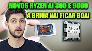 AMD LANÇOU OS NOVOS RYZEN DE PC E NOTEBOOKS 9000 SERIES E AI 300 [upl. by Vadim]