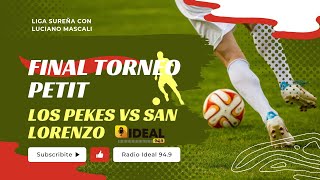 🔴EN VIVO FINAL DEL TORNEO PETIT 2023  LOS PEKES VS SAN LORENZO [upl. by Mady]