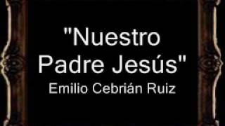 Nuestro Padre Jesús  Emilio Cebrián Ruiz BM [upl. by Idyak]