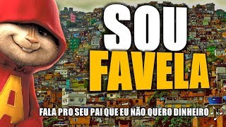 Sou Favela  Alvin e os Esquilos Fala Pro Seu Pai Que Eu Não Quero Dinheiro [upl. by Leemaj]