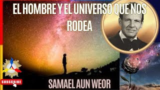 EL HOMBRE Y EL UNIVERSO QUE NOS RODEA  Samael Aun Weor [upl. by Gnouhc56]