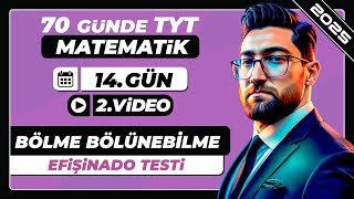 Bölme Bölünebilme  Efişinado Testi  14Gün  2Video  70 Günde TYT Matematik Kampı  2025 [upl. by Reisinger]